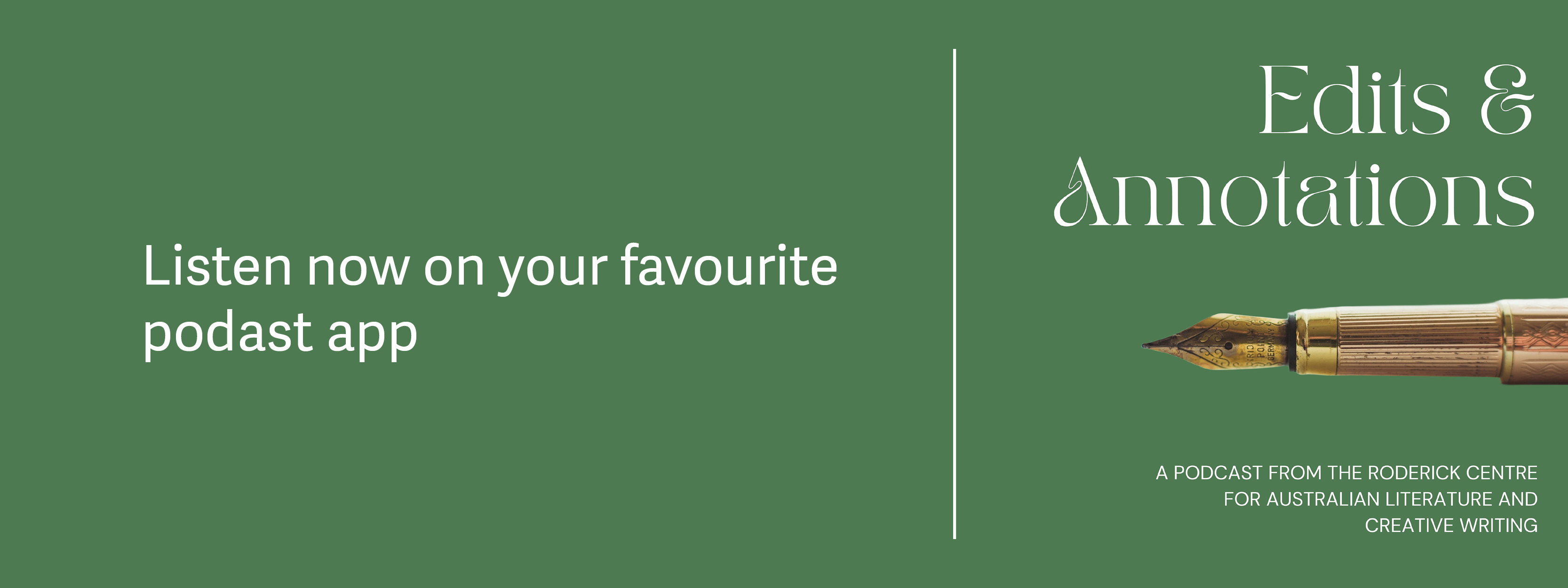 Edits & Annotations banner image: Dark green background. Logo of a fountain pen. The words "listen now on your favourite podcast app"
