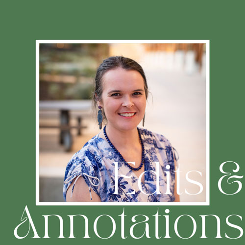 portrait of Bethany in a green frame and and words Edits & Annotations