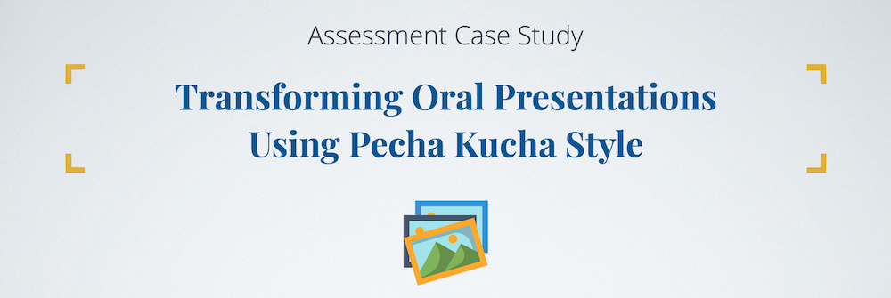 Header - Transforming Oral Presentations Using Pecha Kucha Style