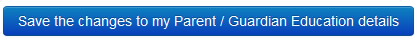 Screenshot showing the Save the changes to my Parent / Guardian Eduction details button.